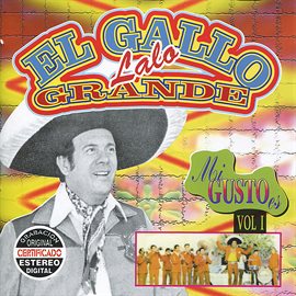 Cover image for El Gallo Grande: Mi Gusto Es, Vol. I