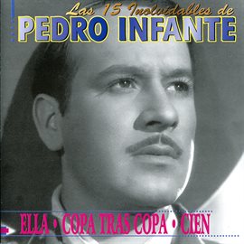 Imagen de portada para Las 15 Involvidables De Pedro Infante