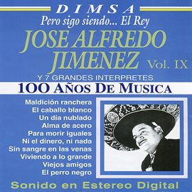 Imagen de portada para 100 Años de Música Vol. IX - José Alfredo Jiménez y 7 Grandes Interpretes: Pero Sigo Siendo... El...