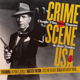 Cover image for Crime Scene USA: Classic Film Noir Themes & Jazz Tracks