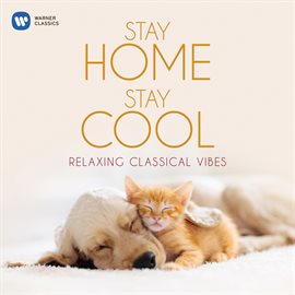 Cover image for Stay Home, Stay Cool: Relaxing Classical Vibes