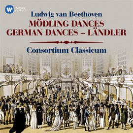 Imagen de portada para Beethoven: Mödling Dances, WoO 17, German Dances, WoO 42 & Ländler, WoO 15