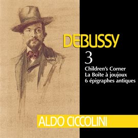 Cover image for Debussy: Children's Corner, La boîte à joujoux & 6 Épigraphes antiques