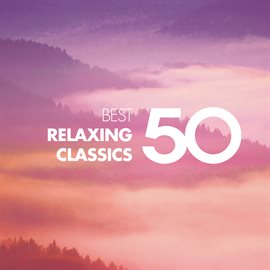 Cover image for 50 Best Relaxing Classics