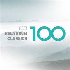 Cover image for 100 Best Relaxing Classics