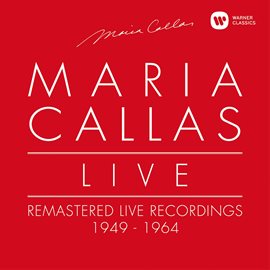 Cover image for Maria Callas Live - Remastered Live Recordings 1949-1964
