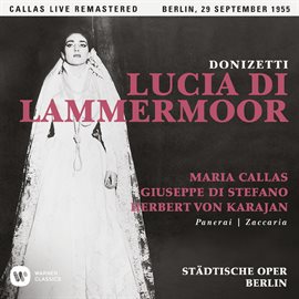 Cover image for Donizetti: Lucia di Lammermoor (1955 - Berlin) - Callas Live Remastered