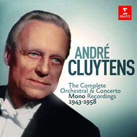 Cover image for André Cluytens - Complete Mono Orchestral Recordings, 1943-1958