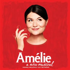 Cover image for Amélie - A New Musical (Original Broadway Cast Recording)