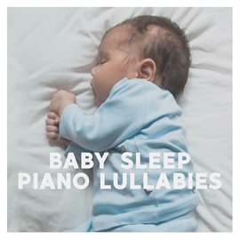 Baby Sleep Piano Lullabies