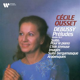 Cover image for Debussy: Préludes, Pour le piano, L'Isle joyeuse, Images, Suite bergamasque & Arabesques