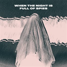 Imagen de portada para When The Night Is Full Of Spies