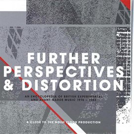 Cover image for Further Perspectives & Distortion: An Encyclopedia Of British Experimental And Avant-Garde Music ...