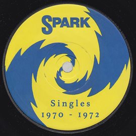 Cover image for Spark Singles: 1970 - 1972