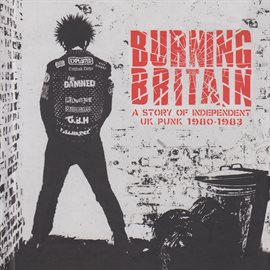 Cover image for Burning Britain: A Story Of Independent UK Punk 1980-1983