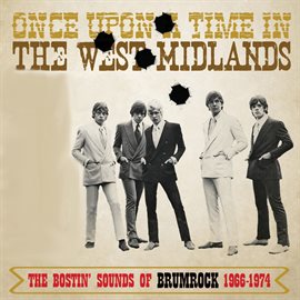 Cover image for Once Upon A Time In The West Midlands: The Bostin' Sounds Of Brumrock 1966-1974