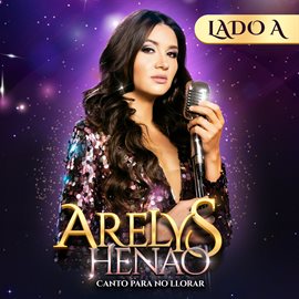 Imagen de portada para Arelys Henao, Canto Para No Llorar (Banda Sonora Oficial de la Serie de Televisión) [Lado A]
