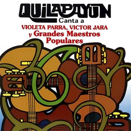 Cover image for Quilapayún Canta a Violeta Parra, Víctor Jara y Grandes Maestros Populares