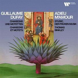 Cover image for Adieu m'amour. Chansons et motets de Guillaume Dufay