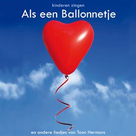 Cover image for Als een ballonnetje en andere liedjes van Toon Hermans