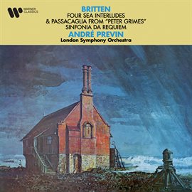Cover image for Britten: Four Sea Interludes, Passacaglia from Peter Grimes & Sinfonia da Requiem