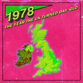 Cover image for 1978: The Year The UK Turned Day-Glo