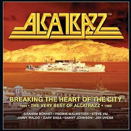 Cover image for Breaking the Heart of the City: The Best of Alcatrazz