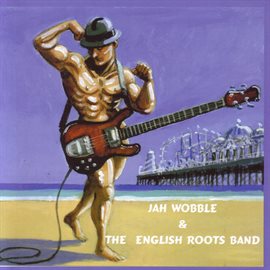 Imagen de portada para Jah Wobble & The English Roots Band