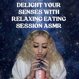 Imagen de portada para Delight Your Senses With Relaxing Eating Session Asmr