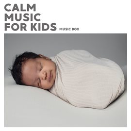 Cover image for Calm Music For Kids (Music Box)