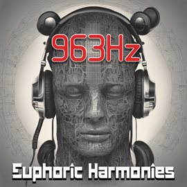 Cover image for 963 Hz: Euphoric Harmonies - Discover Healing Transformation through Solfeggio Frequencies