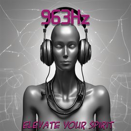 Cover image for 963 Hz: Elevate Your Spirit and Restore Balance - Dive into the Healing Power of Solfeggio Freque...