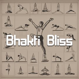 Cover image for Bhakti Bliss: Devotional Yoga Music to Awaken the Heart and Soul