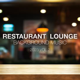 Cover image for Restaurant Lounge 2023 Vol. 2 Background Music