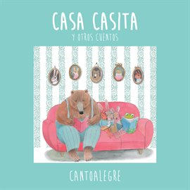 Cover image for Casa casita y otros cuentos