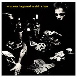 Cover image for What Ever Happened to Alain Z. Kan