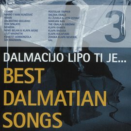 Cover image for Dalmacijo Lipo Ti Je Ime, Vol. 3