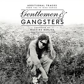 Imagen de portada para Gentlemen & Gangsters (Original Soundtrack from the TV Mini-Series) [Bonus Track Version]
