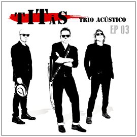 Cover image for Titãs Trio Acústico EP 03