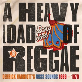 Cover image for A Heavy Load of Reggae (Derrick Harriott's Boss Sounds 1969 - 1970)