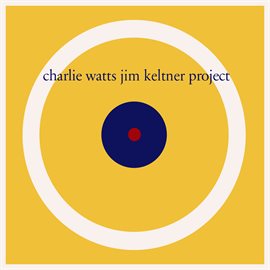 Imagen de portada para Charlie Watts / Jim Keltner Project