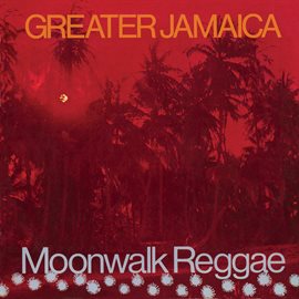 Imagen de portada para Greater Jamaican Moonwalk Reggae (Expanded Version)