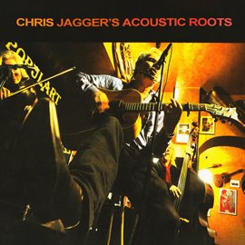 Cover image for Chris Jagger's Acoustic Roots