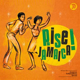 Cover image for Rise Jamaica: Jamaican Independence Special