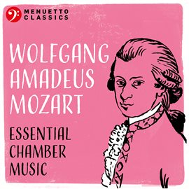 Cover image for Wolfgang Amadeus Mozart: Essential Chamber Music