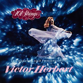 Cover image for The Sparkle and Romance of Victor Herbert (2021 Remaster from the Original Somerset Tapes)