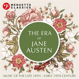 Cover image for The Era of Jane Austen (Music of the Late 18th - Early 19th Century)