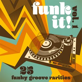 Cover image for Funk It! 25 Funky Groove Rarities, Vol. 1