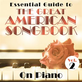 Cover image for Essential Guide to the Great American Songbook: On Piano, Vol. 2