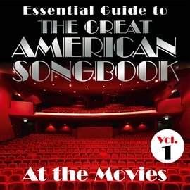 Cover image for Essential Guide to the Great American Songbook: At the Movies, Vol. 1